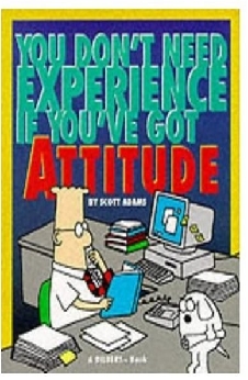 Dilbert: You Don’t Need Experience If You’Ve Got Attitude