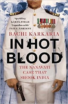 In Hot Blood: The Nanavati Case That Shook India