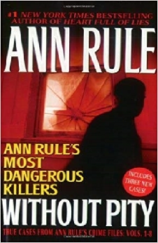 Without Pity: Ann Rule’s Most Dangerous Killers