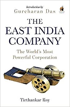 The East India Company: The World?s Most Powerful Corporation