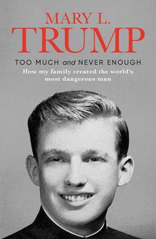 Too Much and Never Enough: How my Family created the most dangerous man
