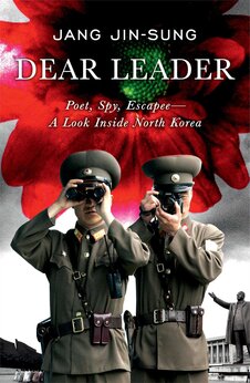 Dear Leader: North Korea’s senior propagandist exposes shocking truths behind the regime