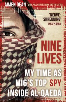 Nine Lives: My Time As MI6’s Top Spy Inside al-Qaeda